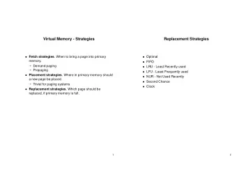 Virtual Memory - Strategies  Replacement Strategies  Fetch strategies . When to bring a page