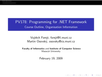 PV178: Programming for .NET Framework  Course Outline, Organisation Information  Vojt  ech