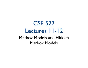 CSE 527  Lectures 11-12  Markov Models and Hidden  Markov Models  DNA Methylation CH 3 CpG  - 2