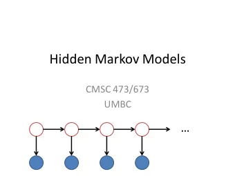 Hidden Markov Models  CMSC 473/673  UMBC    Recap from last time  Expectation Maximization
