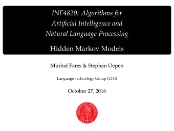 INF4820: Algorithms for  Artificial Intelligence and  Natural Language Processing  Hidden Markov