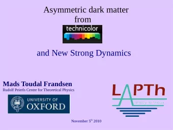 Asymmetric dark matter  from  and New Strong Dynamics  Mads Toudal Frandsen  Rudolf Peierls Centre