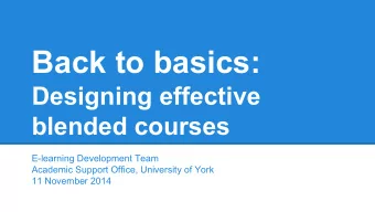 Back to basics  1. What steps can you take to ensure that a blended course really meets its