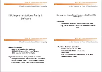 ISA Implementations Partly in  Run programs for one ISA on hardware with different ISA  Techniques: