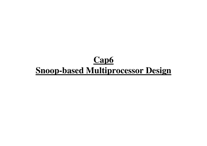 cap6 snoop based multiprocessor design design goals