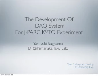 The Development Of  DAQ System For J-PARC K O TO Experiment  Yasuyuki Sugiyama  D1@Yamanaka Taku