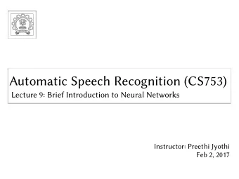 Automatic Speech Recognition (CS753)  Automatic Speech Recognition (CS753)  Lecture 9: Brief