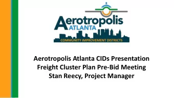 Aerotropolis Atlanta CIDs Presentation  Freight Cluster Plan Pre-Bid Meeting  Stan Reecy, Project