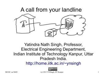 A call from your landline  Yatindra Nath Singh, Professor,  Electrical Engineering Department,