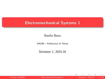Electromechanical Systems 1  Basilio Bona  DAUIN  Politecnico di Torino  Semester 1, 2015-16  B.