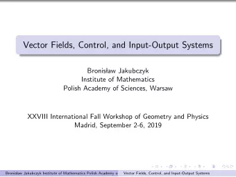 Vector Fields, Control, and Input-Output Systems  Bronis  law Jakubczyk  Institute of