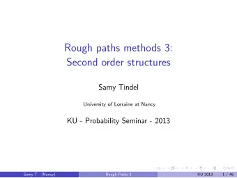 Rough paths methods 3:  Second order structures  Samy Tindel  University of Lorraine at Nancy  KU -