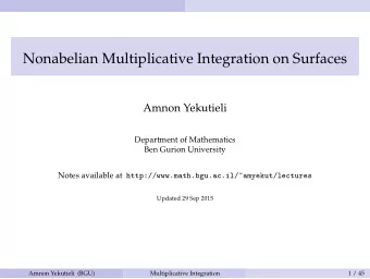 Nonabelian Multiplicative Integration on Surfaces  Amnon Yekutieli  Department of Mathematics  Ben