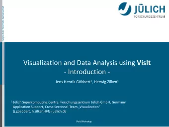 Visualization and Data Analysis using VisIt  - Introduction - Jens Henrik Gbbert 1 , Herwig