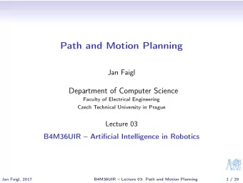 Path and Motion Planning  Jan Faigl  Department of Computer Science  Faculty of Electrical
