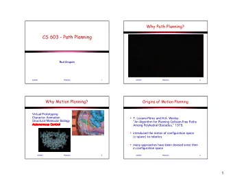 CS 603 - Path Planning  Rod Grupen  4/23/20  Robotics  1  4/23/20  Robotics  2  Why Motion