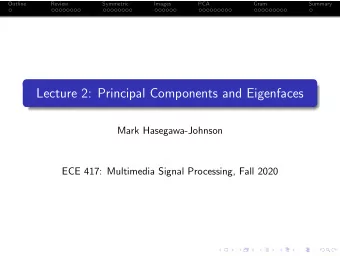 Lecture 2: Principal Components and Eigenfaces  Mark Hasegawa-Johnson  ECE 417: Multimedia Signal