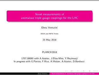Novel measurements of  anomalous triple gauge couplings for the LHC  Elena Venturini  SISSA and