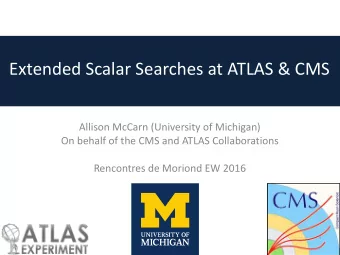 Extended Scalar Searches at ATLAS &amp; CMS  Allison McCarn (University of Michigan)  On behalf of