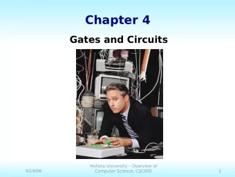 Chapter 4  Gates and Circuits  Hofstra University  Overview of  9/19/06  Computer Science,
