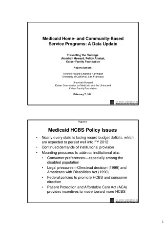 Medicaid HCBS Policy Issues    Nearly every state is facing record budget deficits, which  are