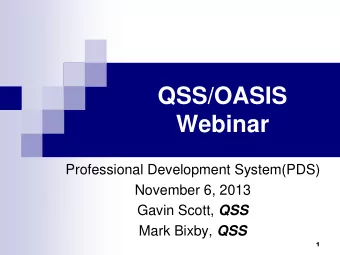 QSS/OASIS Webinar  Professional Development System(PDS)  November 6, 2013 Gavin Scott, QSS Mark