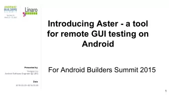 Introducing Aster - a tool  for remote GUI testing on  Android  For Android Builders Summit 2015