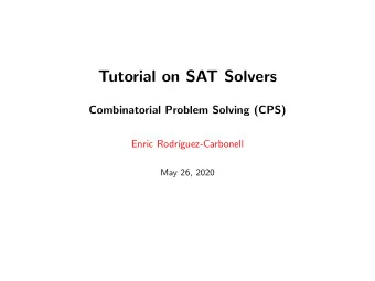 Tutorial on SAT Solvers  Combinatorial Problem Solving (CPS)  Enric Rodr  guez-Carbonell  May
