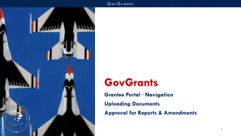 GovGrants  Grantee Portal  Navigation  Uploading Documents  Approval for Reports &amp; Amendments