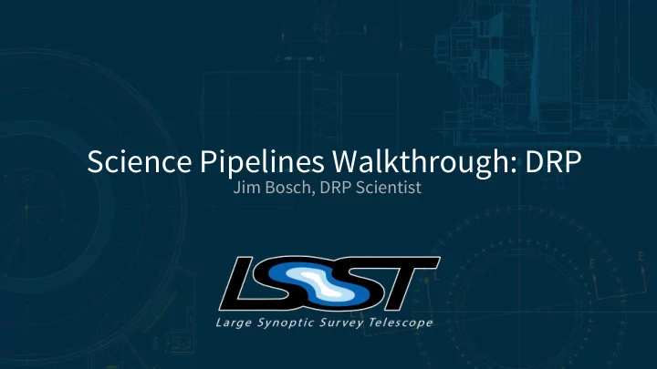 science pipelines walkthrough drp