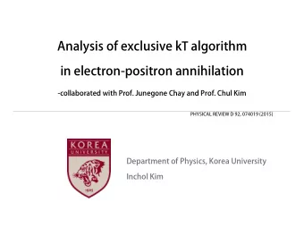 Analysis of exclusive k T algorithm in electron-positron annihilation   -collaborated with Prof.