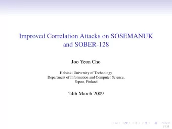 Improved Correlation Attacks on SOSEMANUK  and SOBER-128  Joo Yeon Cho  Helsinki University of