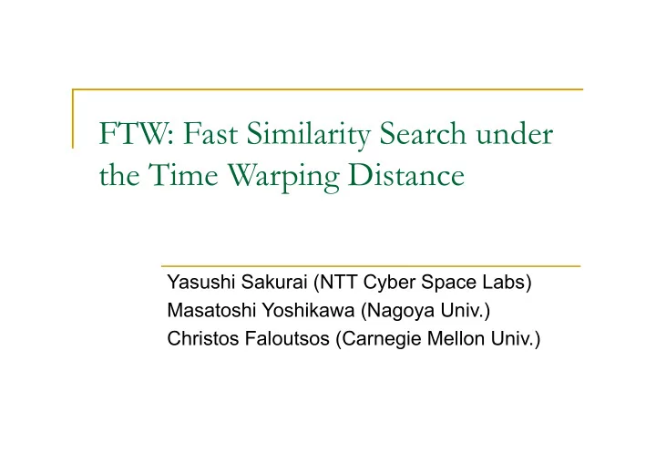 ftw fast similarity search under the time warping distance