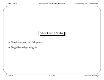 Shortest Paths  Single-source vs. All-pairs  Negative edge weights      Graphs II  1