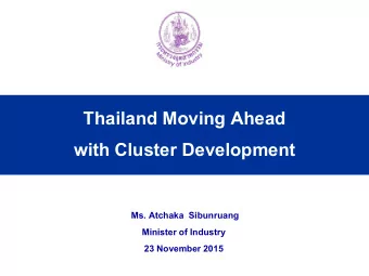 with Cluster Development Ms. Atchaka Sibunruang  Minister of Industry 23 November 2015  Concepts