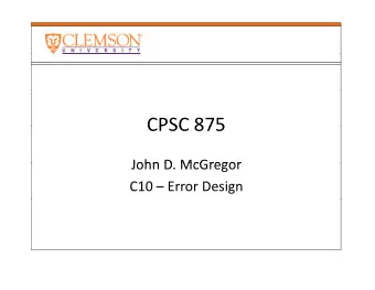 CPSC 875 CPSC 875  John D McGregor John D. McGregor C10  Error Design  Uncertainty  Uncertainty