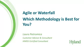 Which Methodology is Best for  You?  Laura Pietromica  Customer Advisor &amp; Consultant  HIMSS