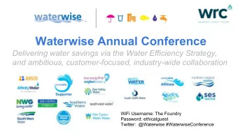 Waterwise Annual Conference  Delivering water savings via the Water Efficiency Strategy,  and