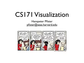 CS171  Visualization  Hanspeter Pfister  pfister@seas.harvard.edu  Outline  What?  Why?