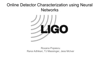 Online Detector Characterization using Neural  Networks  Roxana Popescu  Rana Adhikari, TJ