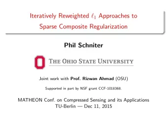 Iteratively Reweighted  1 Approaches to  Sparse Composite Regularization  Phil Schniter Joint