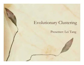 Evolutionary Clustering  Presenter: Lei Tang  Evolutionary Clustering  Evolutionary Clustering