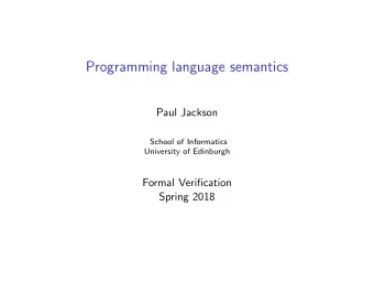 Programming language semantics  Paul Jackson  School of Informatics  University of Edinburgh
