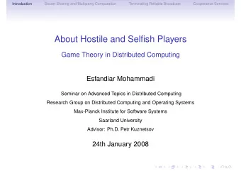 About Hostile and Selfish Players  Game Theory in Distributed Computing  Esfandiar Mohammadi