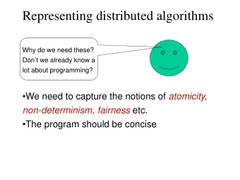 Representing distributed algorithms  Why do we need these?  Dont we already know a  lot about