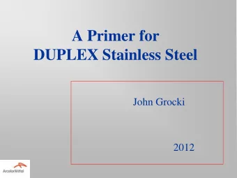DUPLEX Stainless Steel  John Grocki  2012  What are Duplex Stainless  Steels ?  A family of