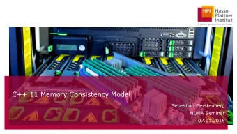 C++ 11 Memory Consistency Model  Sebastian Gerstenberg  NUMA Seminar  07.01.2015  Agenda  1.