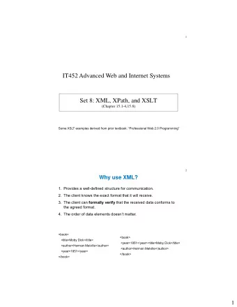 IT452 Advanced Web and Internet Systems  Set 8: XML, XPath, and XSLT  (Chapter 15.1-4,15.8)  Some