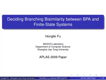 Deciding Branching Bisimilarity between BPA and  Finite-State Systems  Hongfei Fu  BASICS