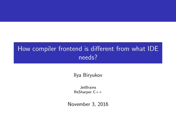 how compiler frontend is different from what ide needs